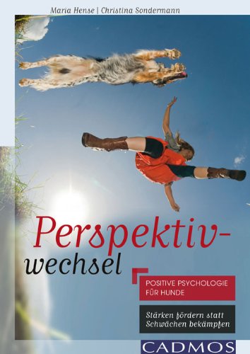  - Perspektivwechsel: Positive Psychologie für Hunde