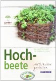  - Neue Ideen für Hochbeete: Beetvariationen - Pflanzterrassen - Tischbeete - mobile Gärten