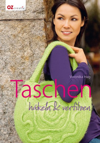  - Taschen: häkeln & verfilzen