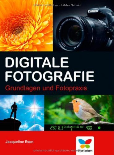  - Digitale Fotografie: Grundlagen und Fotopraxis