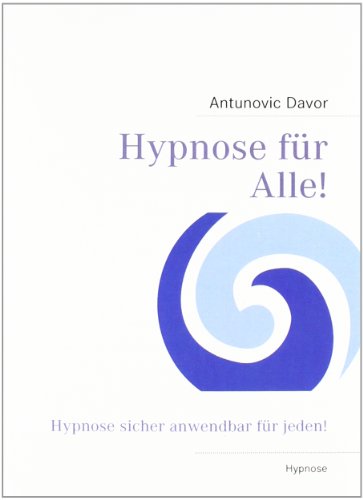  - Hypnose für Alle!: Hypnose sicher anwendbar für jeden!