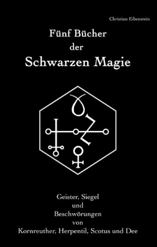  - Fünf Bücher der Schwarzen Magie: Kornreuther, Herpentil, Scotus und Dee - Geister, Siegel und Beschwörungen