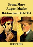  - August Macke und Franz Marc: Eine Künstlerfreundschaft