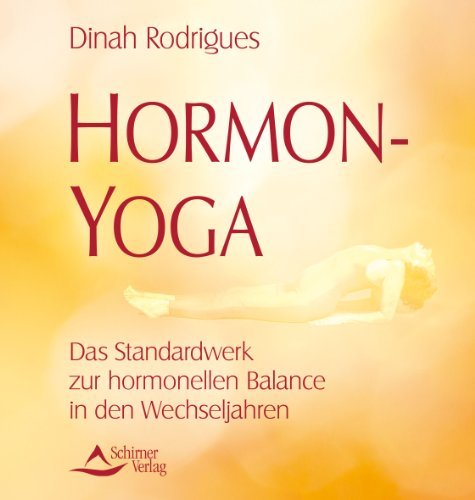  - Hormon-Yoga - Das Standardwerk zur hormonellen Balance in den Wechseljahren