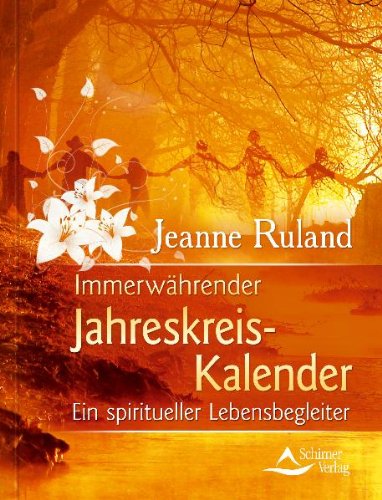  - Immerwährender Jahreskreis-Kalender - Ein spiritueller Lebensbegleiter