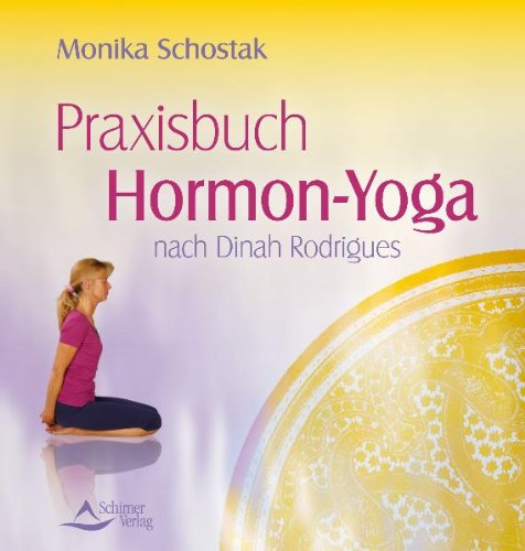  - Praxisbuch Hormon-Yoga - nach Dinah Rodrigues