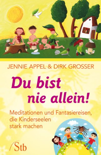  - Du bist nie allein! - Meditationen und Fantasiereisen, die Kinderseelen stark machen