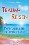  - Traum-Reisen - Angeleitete Meditationen mit Musikbegleitung - Kurzmeditationen für Erwachsene