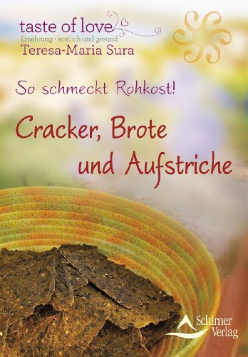  - So schmeckt Rohkost! Cracker, Brote und Aufstriche