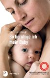 Karp, Harvey - Das glücklichste Baby der Welt: So beruhigt sich Ihr schreiendes Kind - so schläft es besser