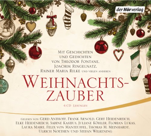  - Weihnachtszauber: Mit Geschichten und Gedichten von Theodor Fontane, Joachim Ringelnatz, Rainer Maria Rilke und vielen anderen