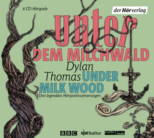  - Unter dem Milchwald/Under Milk Wood: Drei legendäre Hörspielinszenierungen