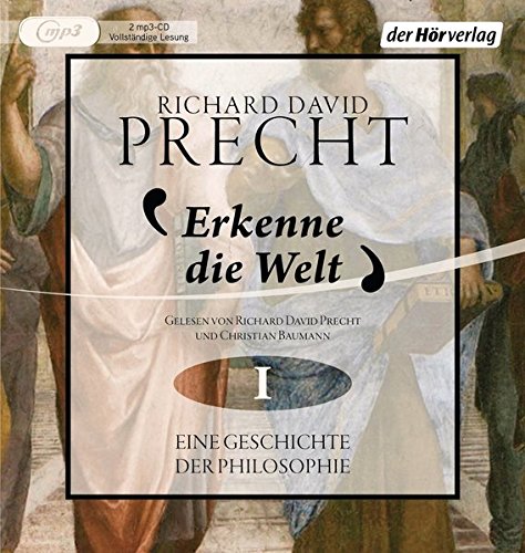 Precht , Richard David - Erkenne die Welt: Eine Geschichte der Philosphie