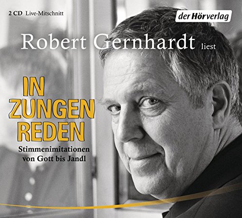 Gernhardt , Robert - In Zungen reden - Stimmenimitationen von Gott bis Jandl