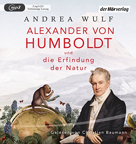 Wulf , Andrea - Alexander von Humboldt und die Erfindung der Natur (mp3) (gelesen von Christian Baumann)