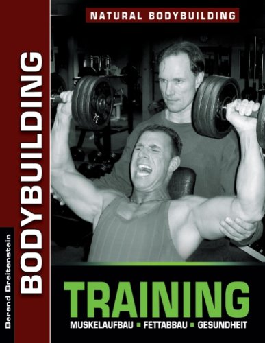  - Bodybuilding Training: Muskelaufbau, Fettabbau, Gesundheit