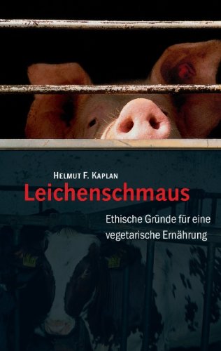  - Leichenschmaus: Ethische Gründe für eine vegetarische Ernährung