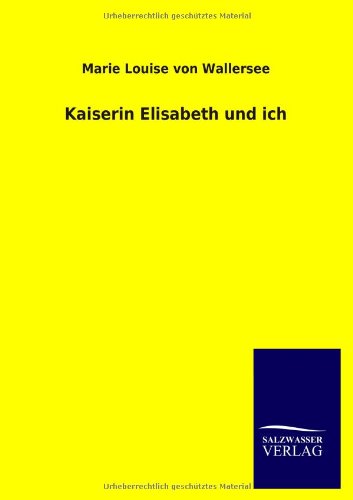  - Kaiserin Elisabeth und ich