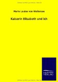  - Meine Vergangenheit: Wahrheit über Kaiser Franz Josef, Schratt, Kaiserin Elisabeth, Andrassy, Kronprinz Rudolf, Vetsera  [Reprint der Originalausgabe von 1913]