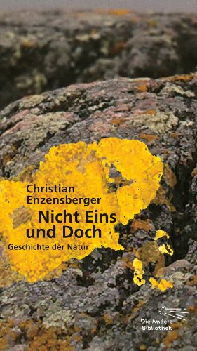  - Nicht Eins und Doch: Geschichte der Natur (Die Andere Bibliothek)