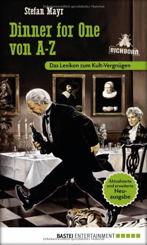  - Dinner for One von A-Z: Das Lexikon zum Kult-Vergnügen