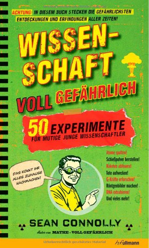  - Wissenschaft - voll gefährlich: 50 Experimente für mutige junge Wissenschaftler