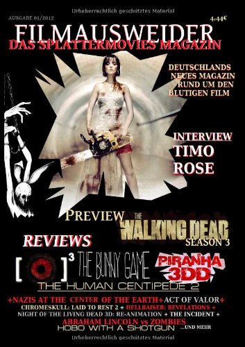  - FILMAUSWEIDER - Das Splattermovies Magazin - Ausgabe 1 - Human Centipede; Piranha 3DD, REC 3: Genesis, The Bunny Game, The walking Dead Season 3: Deutschlands neues Magazin rund um den blutigen Film