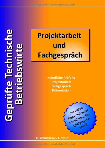  - Geprüfte Technische Betriebswirte: Projektarbeit und Fachgespräch