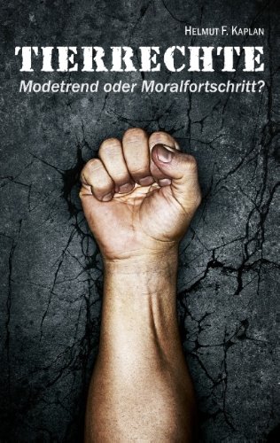  - Tierrechte: Modetrend oder Moralfortschritt?