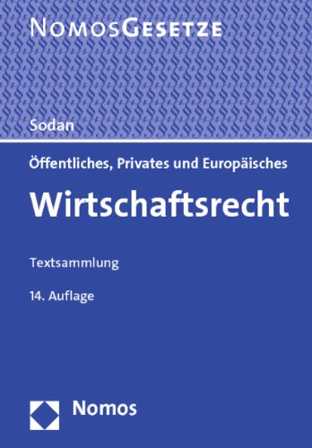  - Öffentliches, Privates und Europäisches Wirtschaftsrecht: Textsammlung, Rechtsstand: 1. August 2013