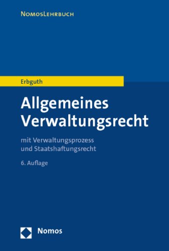  - Allgemeines Verwaltungsrecht: mit Verwaltungsprozess- und Staatshaftungsrecht