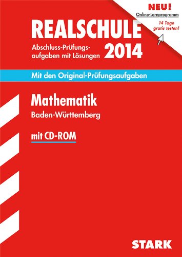  - Abschluss-Prüfungsaufgaben Realschule Baden-Württemberg. Mit Lösungen / Mathematik mit CD-ROM 2014: Mit Original-Prüfungsaufgaben 2006-2013