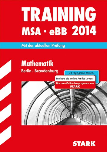  - Training Mittlerer Schulabschluss Berlin/Brandenburg / MSA eBB Mathematik 2014: Mit der aktuellen Prüfung