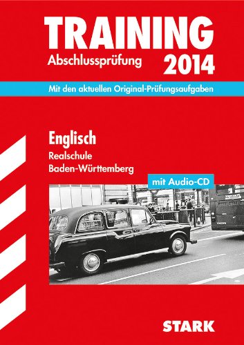  - Training Abschlussprüfung Realschule Baden-Württemberg / Englisch mit Audio-CD 2014: Mit den aktuellen Original-Prüfungsaufgaben