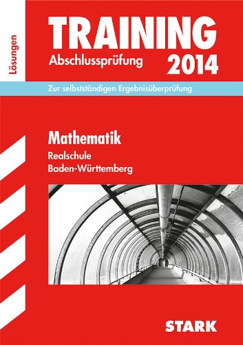  - Training Abschlussprüfung Realschule Baden-Württemberg / Lösungsheft zu Mathematik 2014: Zur selbstständigen Ergebnisüberprüfung