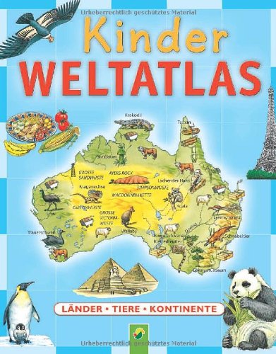  - Kinder Weltatlas: Länder - Tiere - Kontinente