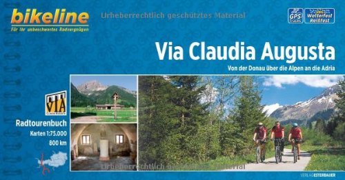  - Bikeline Via Claudia Augusta: Von der Donau über die Alpen an die Adria, 800 km, Radtourenbuch 1 : 75 000, wetterfest/reißfest, GPS-Tracks-Download