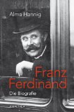  - Der Thronfolger: Ein Franz-Ferdinand-Roman