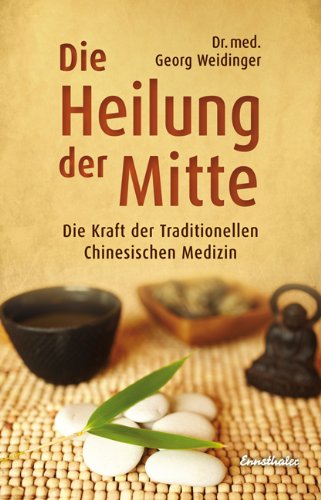  - Die Heilung der Mitte: Die Kraft der Traditionellen Chinesischen Medizin