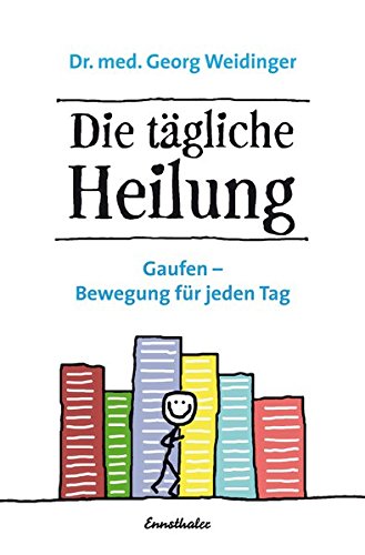  - Die tägliche Heilung: Gaufen - Bewegung für jeden Tag