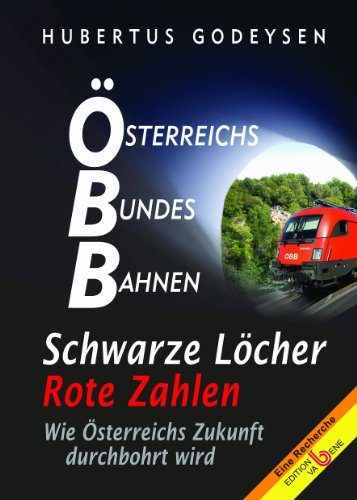  - ÖBB - Schwarze Löcher - Rote Zahlen: Wie Österreichs Zukunft durchbohrt wird