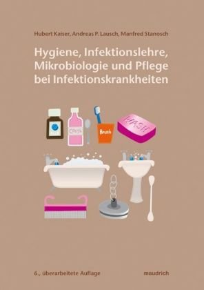  - Hygiene, Infektionslehre, Mikrobiologie und Pflege bei Infektionskrankheiten: Ein Arbeitsbuch für Pflege- und Sozialberufe