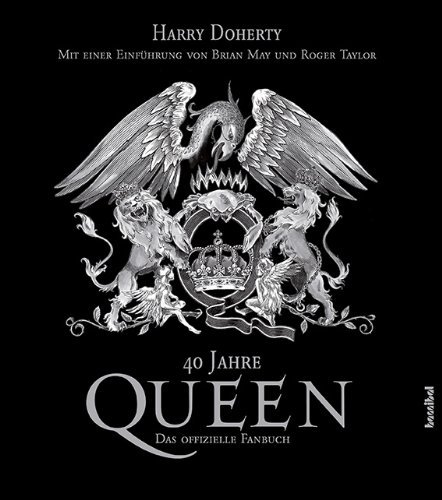  - 40 Jahre QUEEN: Das offizielle Fanbuch