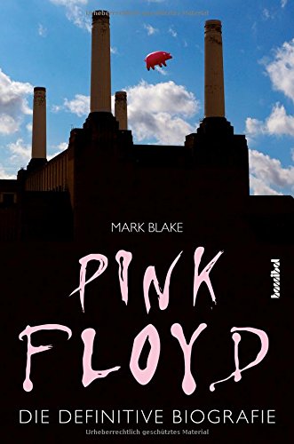  - Pink Floyd: Die definitive Biografie