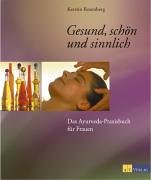  - Das Ayurveda-Praxisbuch für Frauen. Gesund, schön und sinnlich