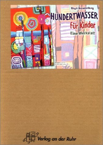  - Hundertwasser für Kinder: Eine Werkstatt. Ab Klasse 3