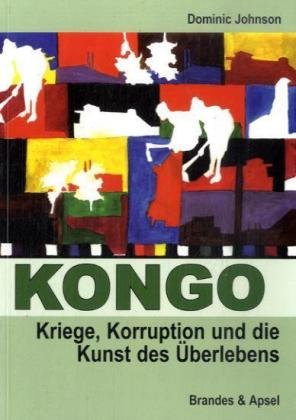  - Kongo: Kriege, Korruption und die Kunst des Überlebens