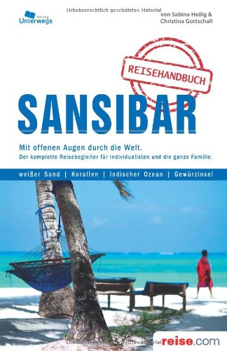  - Sansibar Reiseführer: Das komplette Reisehandbuch