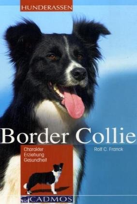  - Border Collie: Charakter Erziehung Gesundheit