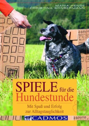  - Spiele für die Hundestunde. Mit Spaß und Erfolg zur Alltagstauglichkeit (Cadmos Ratgeber)